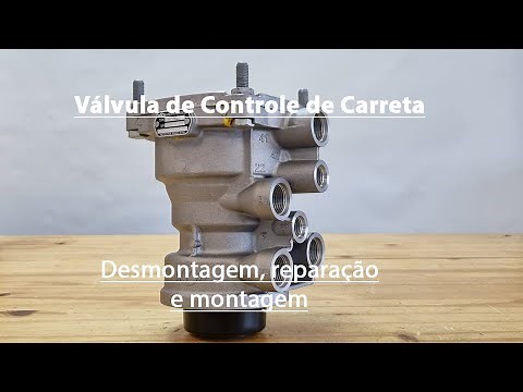 Válvula controle de carreta desmontagem, reparação e montagem