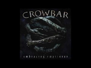CROWBAR - EMBRACING EMPTINESS 2010
