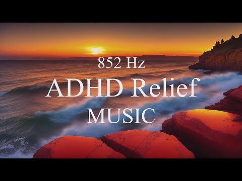 852 Hz ADHD Relief Music - Focus and Concentration