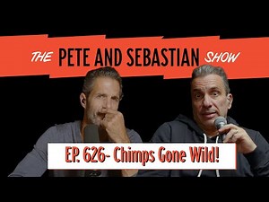 "Chimps Gone Wild" | EP 626 : The Pete and Sebastian Show | "Full Episode"