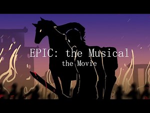 EPIC: the Musical (Full Movie)