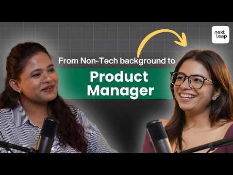How Non Tech Professionals Can Crack Product Management Roles| ft Pragati | NextLeap Podcast