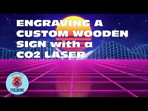 ENGRAVING A CUSTOM WOODEN SIGN with a CO2 Laser