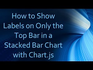 How to Show Labels on Only the Top Bar in a Stacked Bar Chart with Chart.js