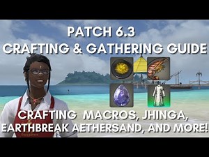 FFXIV - Patch 6.3 Crafting and Gathering Guide: Crafting Macros, Overview, and More!