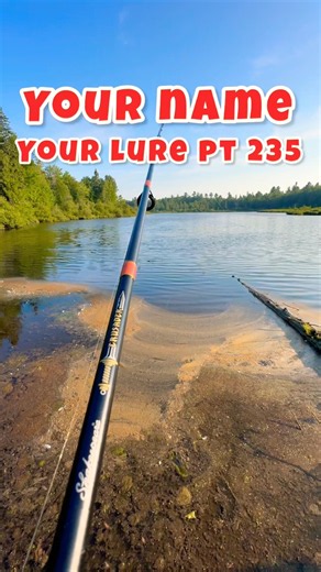 Your name, your lure part 235 #wildwyatt95 ￼