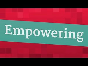 EMPOWERING pronunciation • How to pronounce EMPOWERING