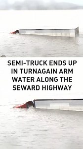 Semi-truck ends up in Turnagain Arm water | Alaska's News Source