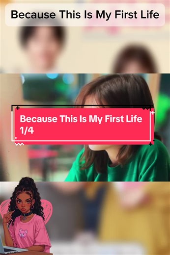 Exploring 'Because This Is My First Life' Part 1