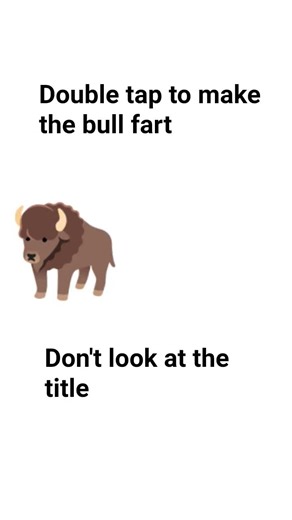 double tap to make the bull fart