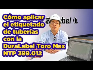 Cómo aplicar el etiquetado de tuberías con la DuraLabel Toro Max (NTP 399.012)