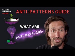 What are anti-patterns? | Elixir Anti-Patterns Guide