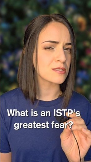 What is ISTP's greatest fear?