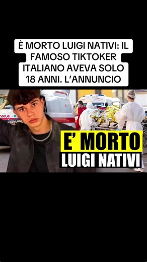 Morte di Luigi Nativi: il Famoso TikToker Italiano