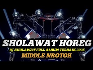 DJ SHOLAWAT FULL ALBUM VIRAL 2025 FULL BASS HOREG MIDDLE NROTOK PARAH