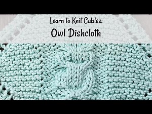 Learn to Knit Cables: The Owl Dishcloth
