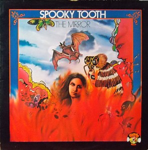 Spooky Tooth - The Mirror