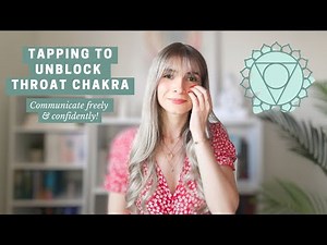 Tapping To Unblock Your Throat Chakra - EFT for Energetic & Emotional Balance - Communicate Clearly!