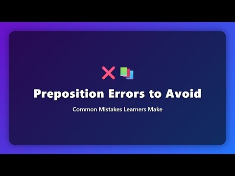 Preposition Errors to Avoid: Common Beginner Mistakes
