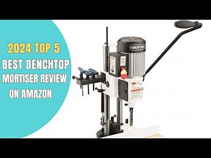 ✅ Top 5: Best Benchtop Mortiser Reviews In 2024 (Buying Guide)