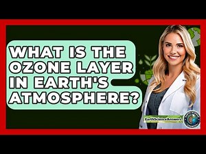 What Is The Ozone Layer In Earth's Atmosphere? - Earth Science Answers