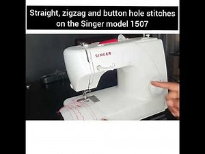 Straight, zigzag and button hole on the Singer 1507