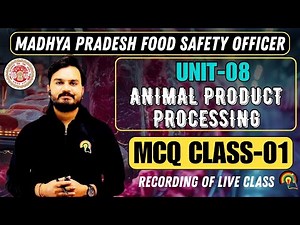 ANIMAL PRODUCT PROCESSING MCQ CLASS-01 | MP FSO UNIT -08, LIVE CLASS RECORDING, MPPSC FSO 2025