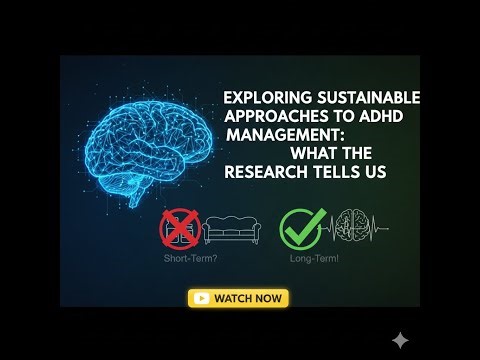 Exploring Sustainable Approaches to ADHD Management: What the Research Tells Us