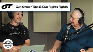 New Gun Owner Tips; Updates On The Gun Rights Fight | Gun Talk Nation