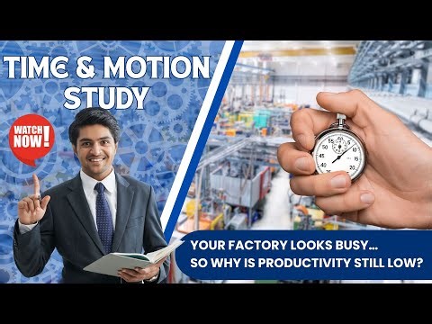 Your Factory Looks Busy… So Why Is Productivity Still Low? Time & Motion Study Has the Answer!