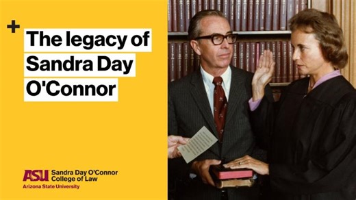 Legacy of Sandra Day O'Connor | Sandra Day O’Connor College of Law at Arizona State University