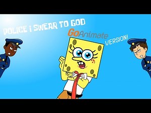 Police I Swear To God (GoAnimate Version)