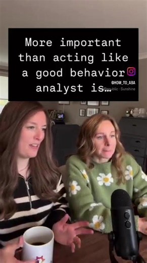 More important than acting like a good behavior analyst is . . .
