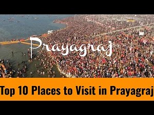 Top 10 Must-See Tourist Places In Prayagraj