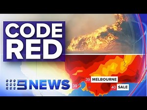 Victoria issues 'code red' fire warning | Nine News Australia