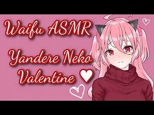 ♥ Waifu ASMR | Yandere Neko Valentine【ROLEPLAY】♥