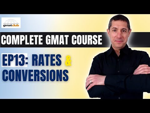 Complete GMAT Course EP13: RATES and CONVERSIONS Questions on the GMAT | GMAT Quant Prep