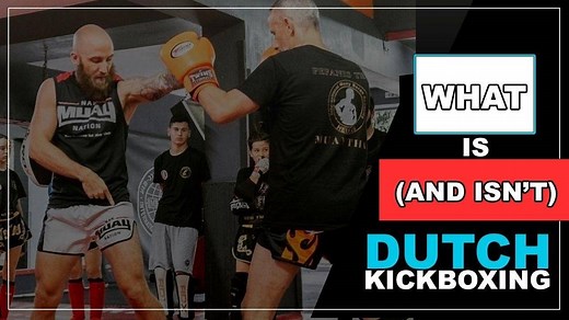 What Is (& Isn’t) Dutch Kickboxing