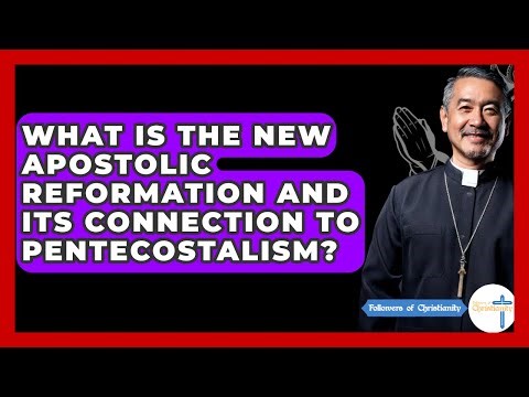 What Is The New Apostolic Reformation And Its Connection To Pentecostalism?