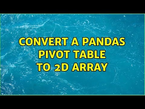 Convert a pandas pivot table to 2D array