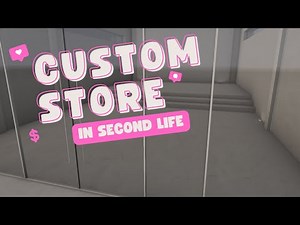 Designing My Store in Second Life. Pt. 1
