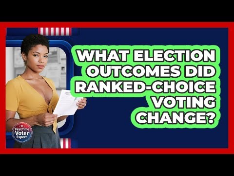 What Election Outcomes Did Ranked-Choice Voting Change? - First Time Voter Expert