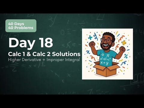 Day 18: 2nd Derivative + Improper Integral