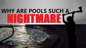 Why Are Pools Such A Nightmare?