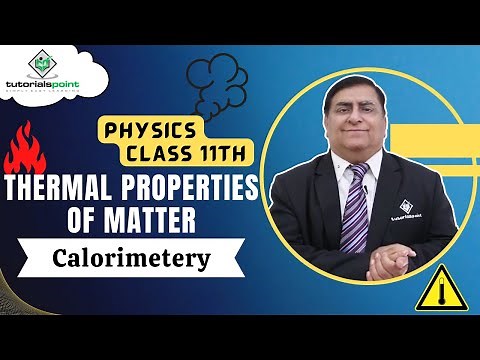 Class 11th – Calorimetery | Thermal Properties of Matter | Tutorials Point