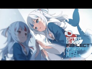 【Remix】REFLECT (Kanzaki Hiro Remix) / Gawr Gura
