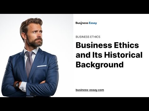 Business Ethics and Its Historical Background - Essay Example