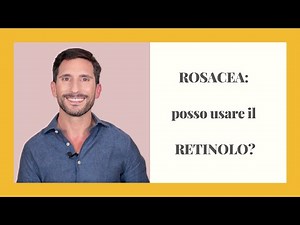 ROSACEA: posso usare il RETINOLO?