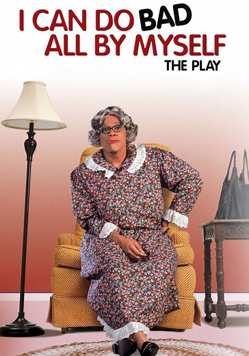 Tyler Perry's I Can Do Bad All By Myself - The Play streaming