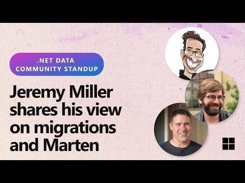.NET Data Community Standup - Jeremy Miller shares his view on migrations and Marten